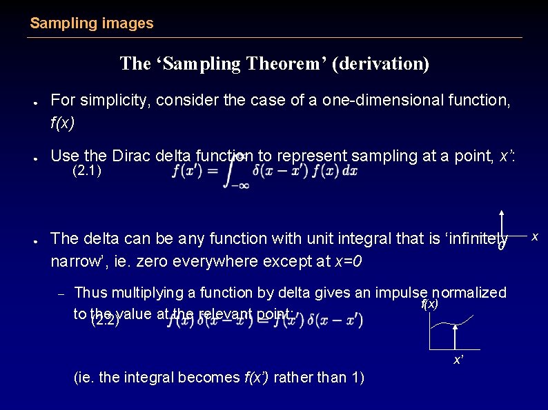 Sampling images The ‘Sampling Theorem’ (derivation) ● ● ● For simplicity, consider the case