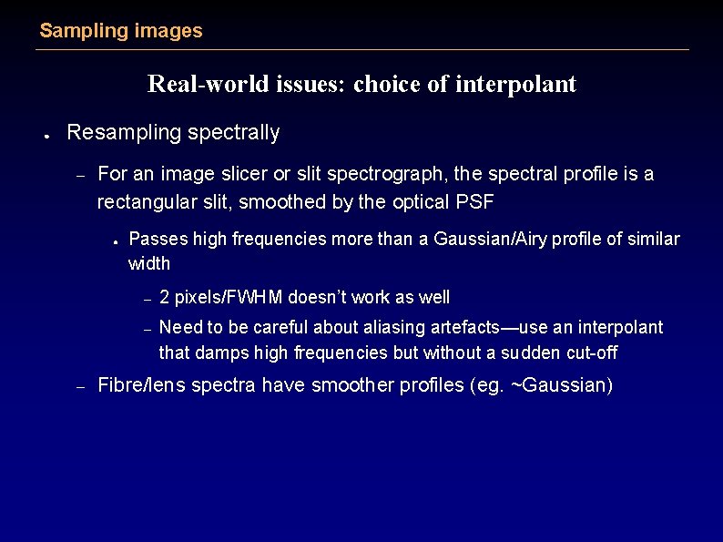 Sampling images Real-world issues: choice of interpolant ● Resampling spectrally – For an image