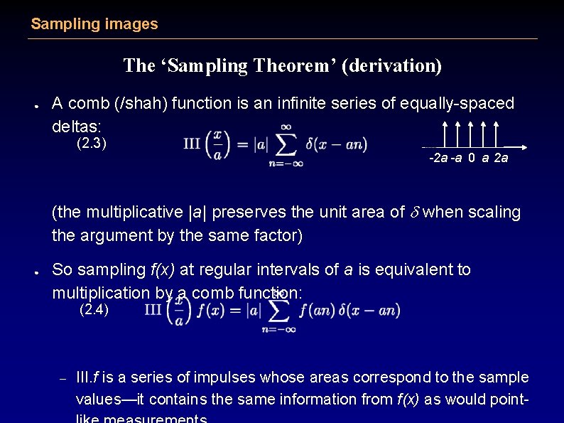 Sampling images The ‘Sampling Theorem’ (derivation) ● A comb (/shah) function is an infinite