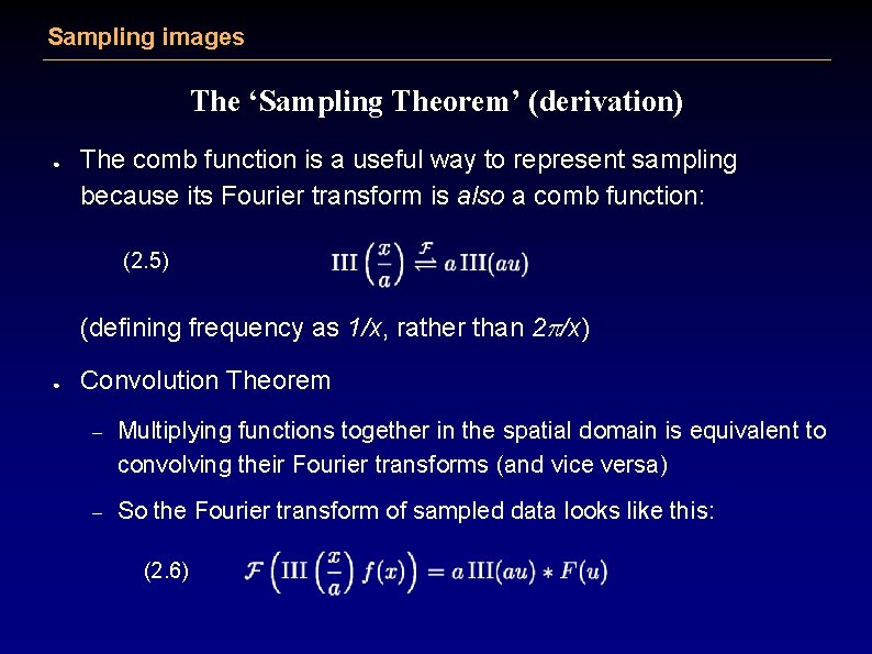Sampling images The ‘Sampling Theorem’ (derivation) ● The comb function is a useful way