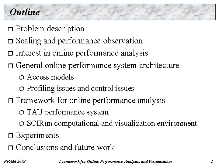 Outline Problem description r Scaling and performance observation r Interest in online performance analysis