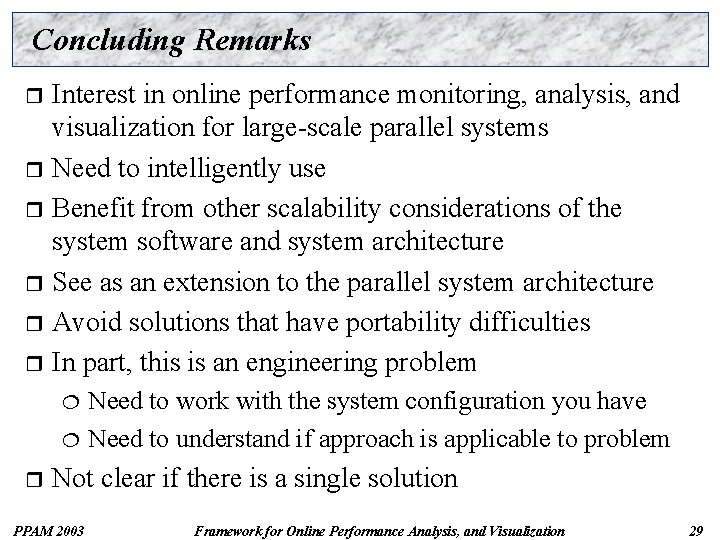 Concluding Remarks Interest in online performance monitoring, analysis, and visualization for large-scale parallel systems