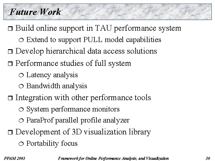 Future Work r Build online support in TAU performance system ¦ Extend to support