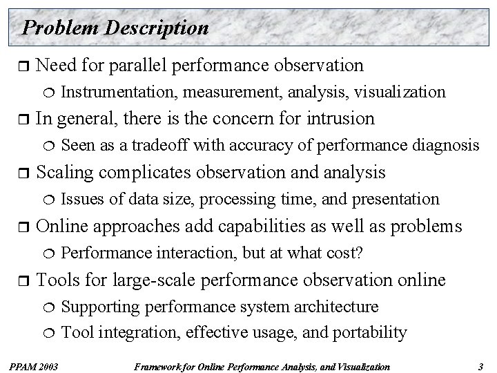 Problem Description r Need for parallel performance observation ¦ r In general, there is