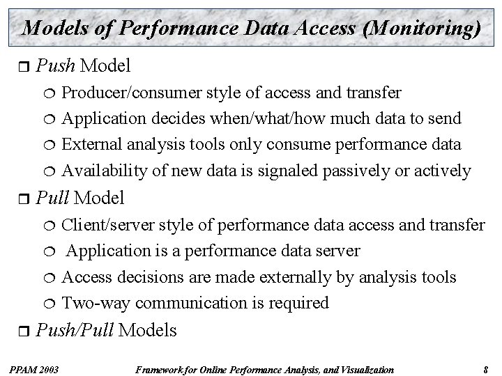 Models of Performance Data Access (Monitoring) r Push Model Producer/consumer style of access and