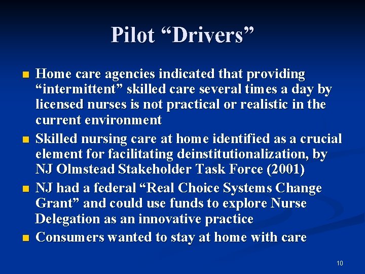 Pilot “Drivers” n n Home care agencies indicated that providing “intermittent” skilled care several
