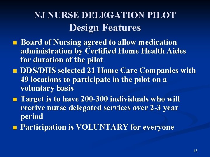 NJ NURSE DELEGATION PILOT Design Features n n Board of Nursing agreed to allow