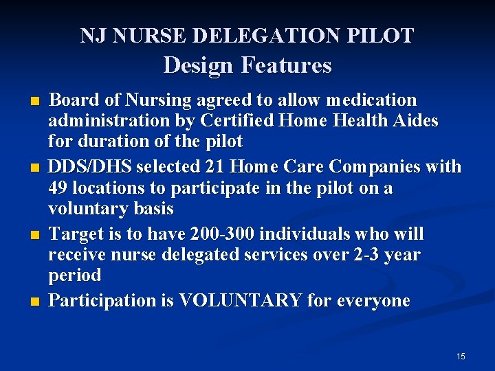 NJ NURSE DELEGATION PILOT Design Features n n Board of Nursing agreed to allow