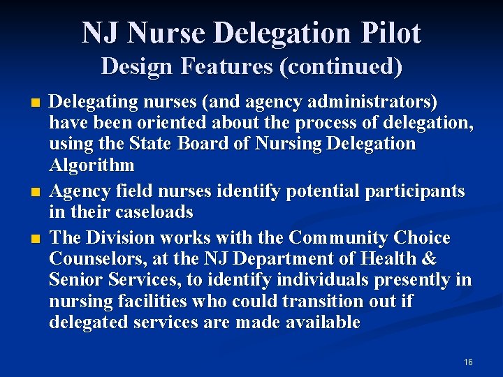 NJ Nurse Delegation Pilot Design Features (continued) n n n Delegating nurses (and agency