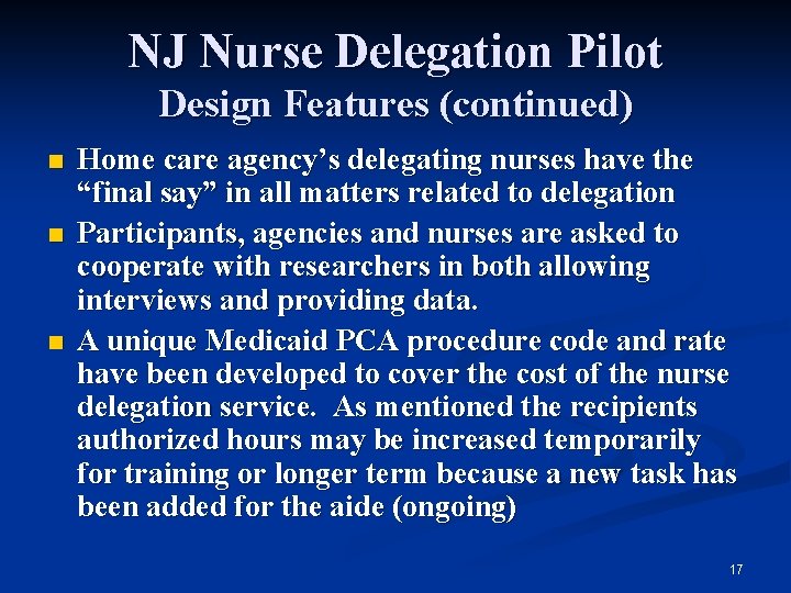 NJ Nurse Delegation Pilot Design Features (continued) n n n Home care agency’s delegating