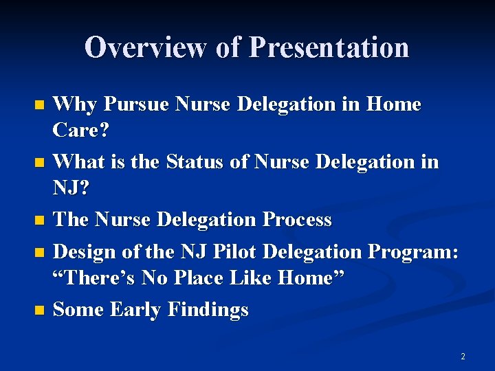 Overview of Presentation Why Pursue Nurse Delegation in Home Care? n What is the