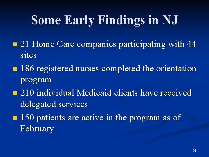 Some Early Findings in NJ 21 Home Care companies participating with 44 sites n