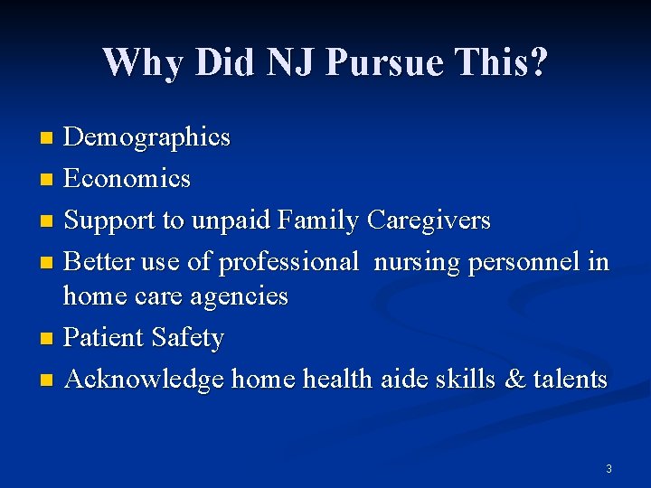 Why Did NJ Pursue This? Demographics n Economics n Support to unpaid Family Caregivers