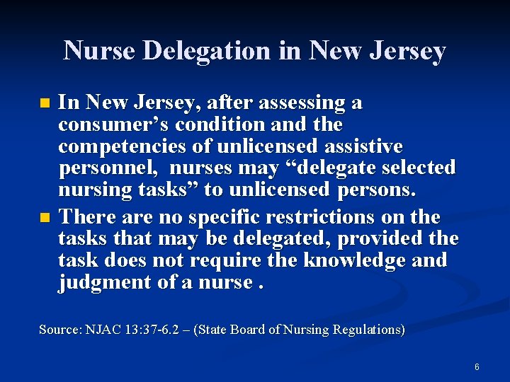 Nurse Delegation in New Jersey In New Jersey, after assessing a consumer’s condition and