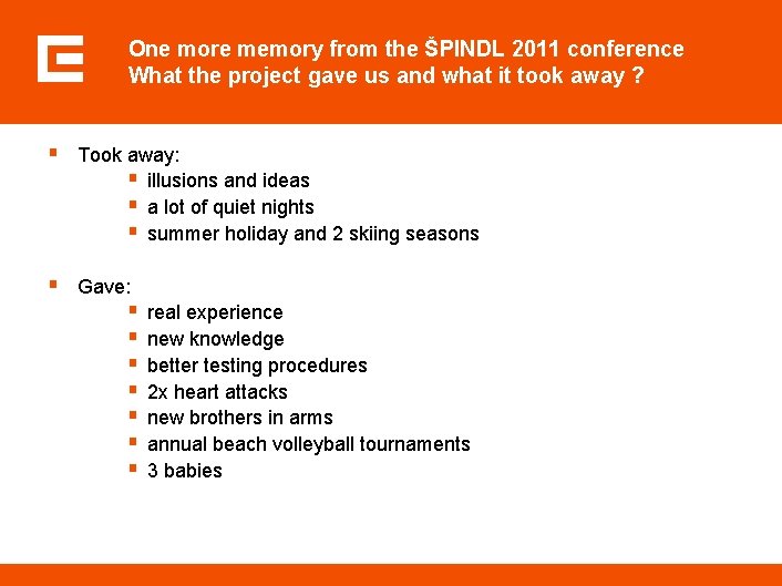 One more memory from the ŠPINDL 2011 conference What the project gave us and