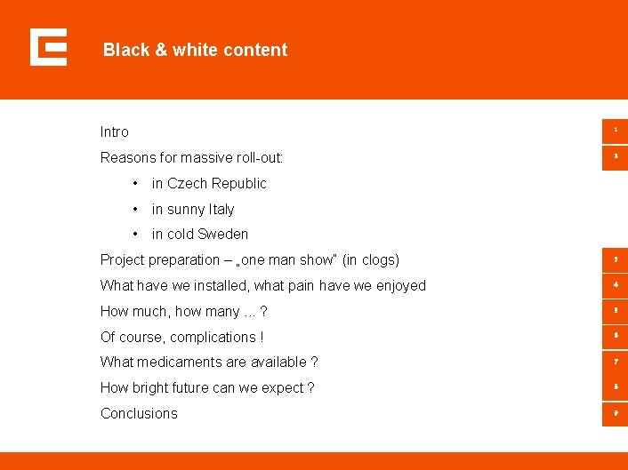 Black & white content Intro 1 Reasons for massive roll-out: 2 • in Czech