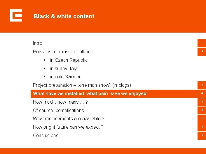 Black & white content Intro 1 Reasons for massive roll-out: 2 • in Czech