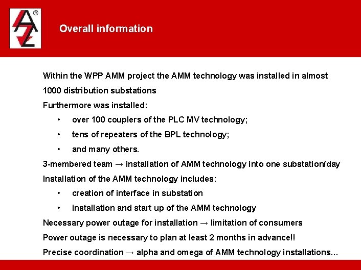 Overall information Within the WPP AMM project the AMM technology was installed in almost