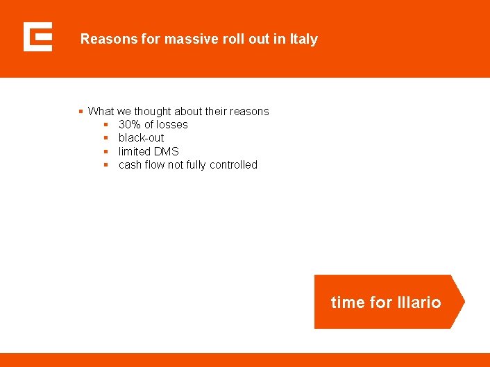Reasons for massive roll out in Italy § What we thought about their reasons