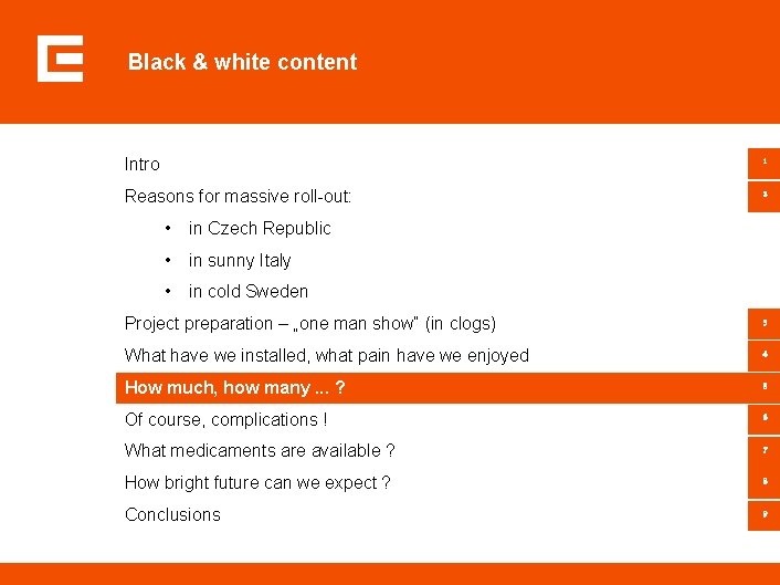 Black & white content Intro 1 Reasons for massive roll-out: 2 • in Czech