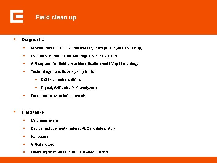 Field clean up § Diagnostic § Measurement of PLC signal level by each phase