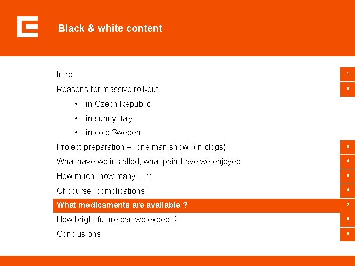 Black & white content Intro 1 Reasons for massive roll-out: 2 • in Czech