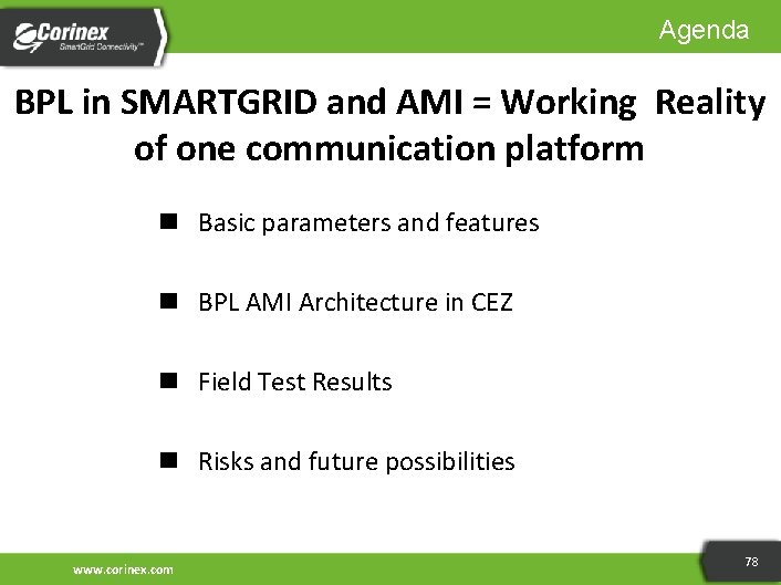 Agenda BPL in SMARTGRID and AMI = Working Reality of one communication platform Basic