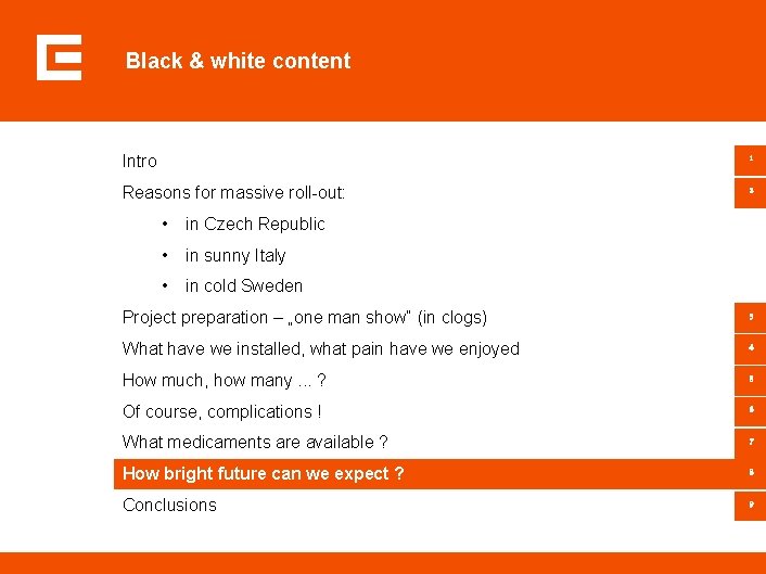 Black & white content Intro 1 Reasons for massive roll-out: 2 • in Czech