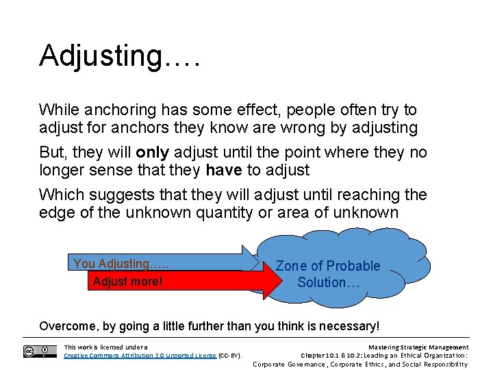 Adjusting…. While anchoring has some effect, people often try to adjust for anchors they