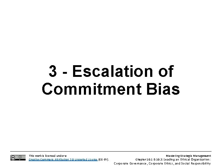 3 - Escalation of Commitment Bias This work is licensed under a Creative Commons