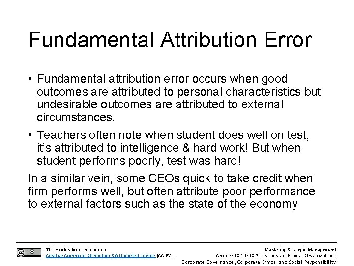 Fundamental Attribution Error • Fundamental attribution error occurs when good outcomes are attributed to