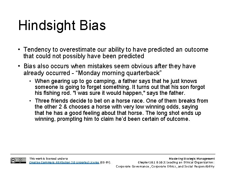 Hindsight Bias • Tendency to overestimate our ability to have predicted an outcome that