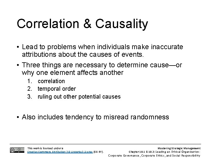 Correlation & Causality • Lead to problems when individuals make inaccurate attributions about the