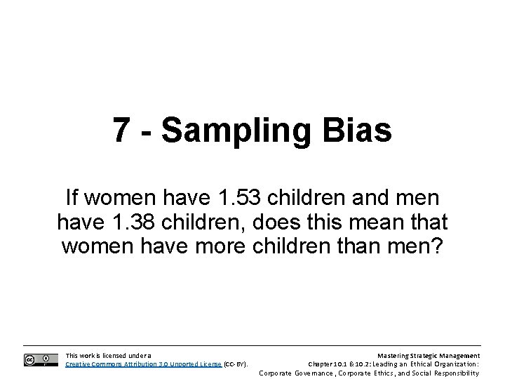 7 - Sampling Bias If women have 1. 53 children and men have 1.