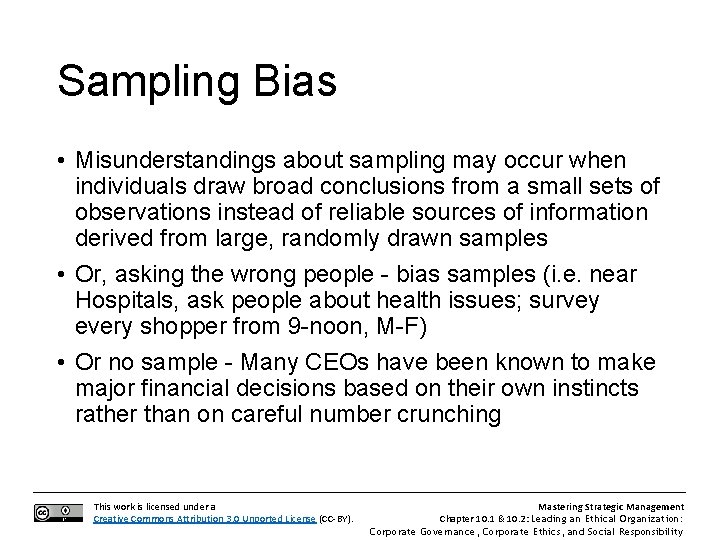 Sampling Bias • Misunderstandings about sampling may occur when individuals draw broad conclusions from