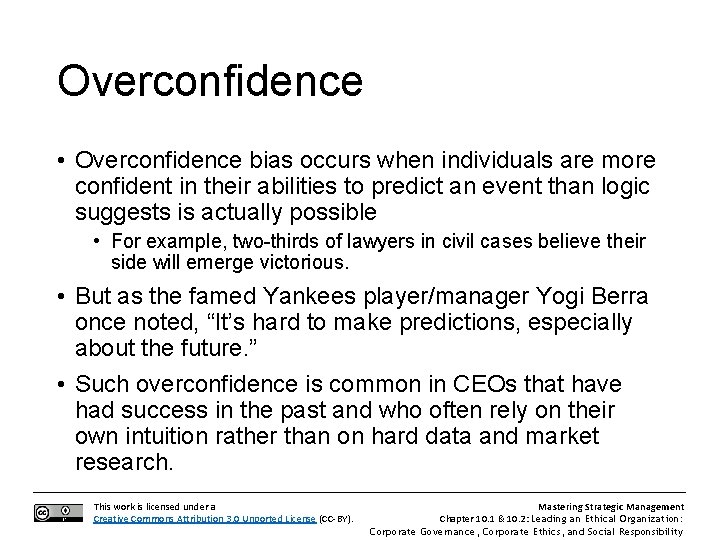 Overconfidence • Overconfidence bias occurs when individuals are more confident in their abilities to