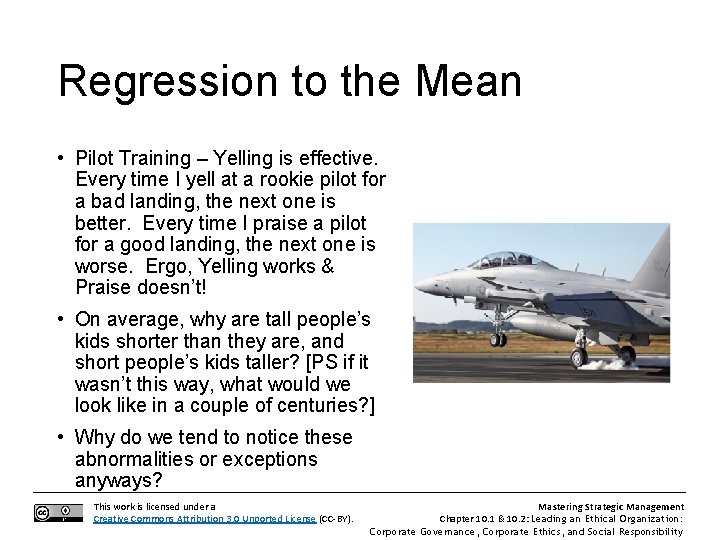 Regression to the Mean • Pilot Training – Yelling is effective. Every time I