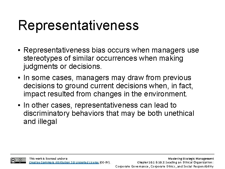 Representativeness • Representativeness bias occurs when managers use stereotypes of similar occurrences when making