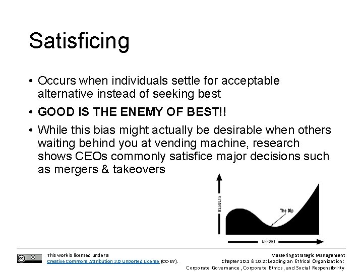 Satisficing • Occurs when individuals settle for acceptable alternative instead of seeking best •