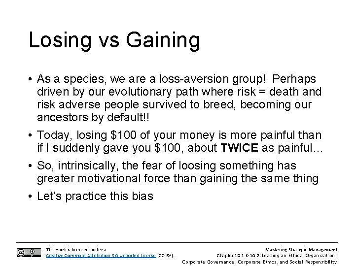 Losing vs Gaining • As a species, we are a loss-aversion group! Perhaps driven