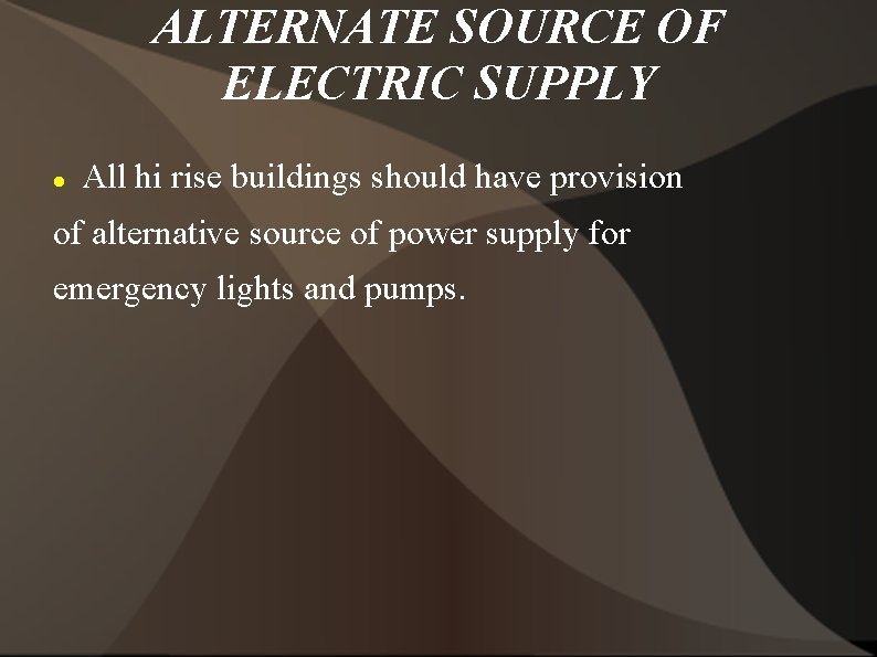 ALTERNATE SOURCE OF ELECTRIC SUPPLY All hi rise buildings should have provision of alternative