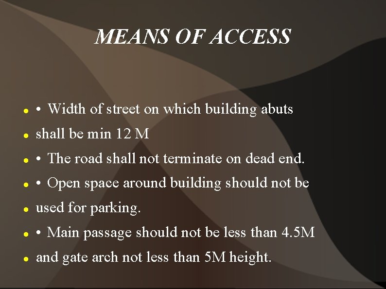 MEANS OF ACCESS • Width of street on which building abuts shall be min