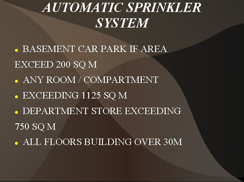 AUTOMATIC SPRINKLER SYSTEM BASEMENT CAR PARK IF AREA EXCEED 200 SQ M ANY ROOM