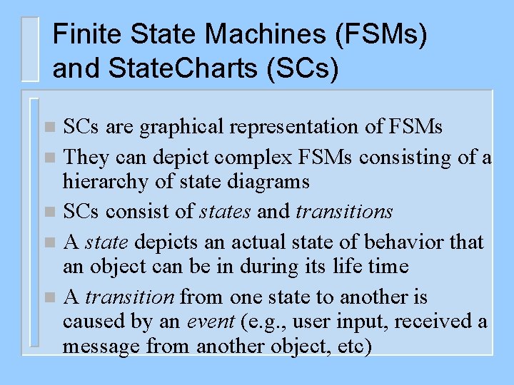 Finite State Machines (FSMs) and State. Charts (SCs) SCs are graphical representation of FSMs