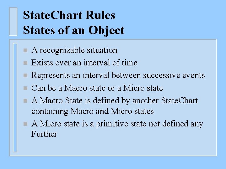 State. Chart Rules States of an Object n n n A recognizable situation Exists