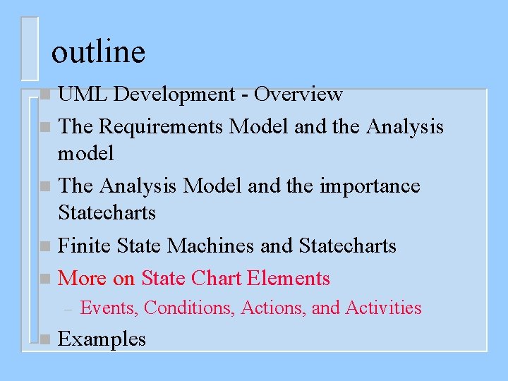 outline UML Development - Overview n The Requirements Model and the Analysis model n