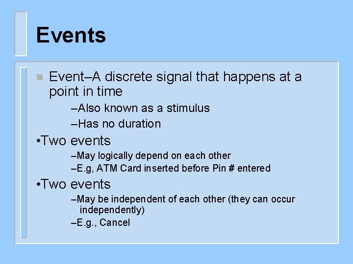 Events n Event–A discrete signal that happens at a point in time –Also known