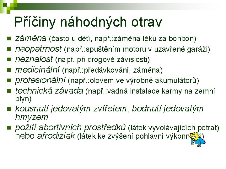 Příčiny náhodných otrav n n n n záměna (často u dětí, např. : záměna