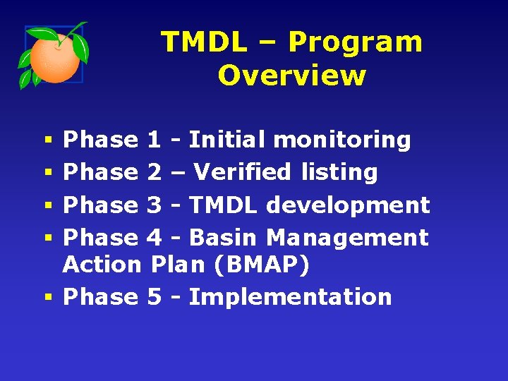 TMDL – Program Overview Phase 1 - Initial monitoring Phase 2 – Verified listing