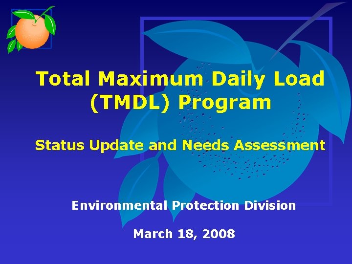 Total Maximum Daily Load (TMDL) Program Status Update and Needs Assessment Environmental Protection Division